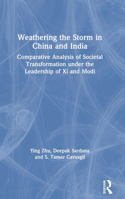 Weathering the Storm in China and India : Comparative Analysis of Societal Transformation under the Leadership of Xi and Modi, Hardback Book