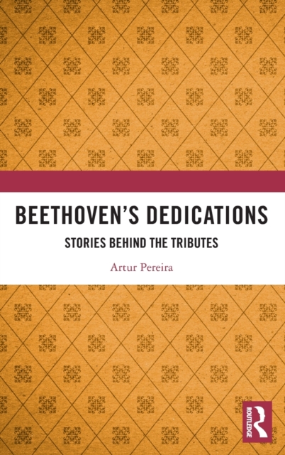 Beethoven’s Dedications : Stories Behind the Tributes, Hardback Book