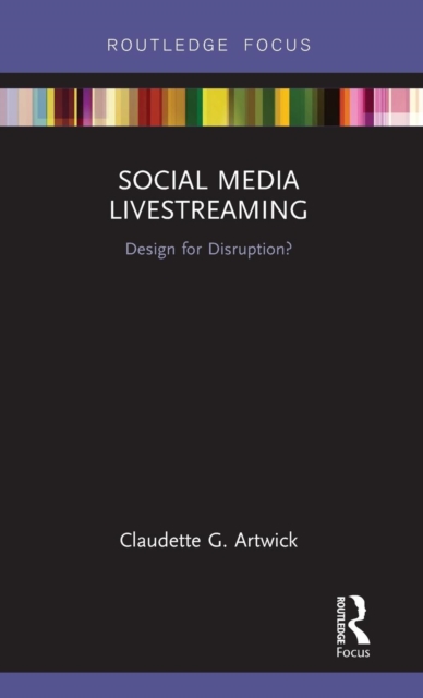 Social Media Livestreaming : Design for Disruption?, Hardback Book