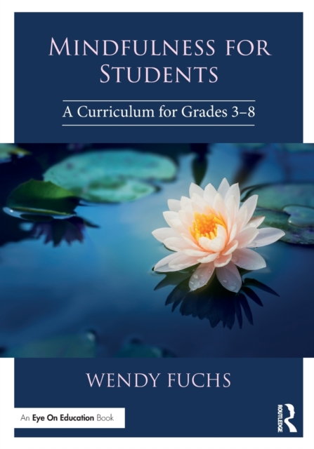 Mindfulness for Students : A Curriculum for Grades 3-8, Paperback / softback Book