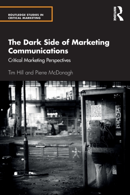 The Dark Side of Marketing Communications : Critical Marketing Perspectives, Paperback / softback Book