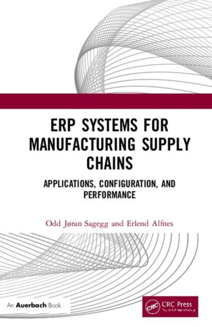 ERP Systems for Manufacturing Supply Chains : Applications, Configuration, and Performance, Hardback Book