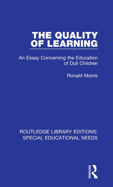 The Quality of Learning : An Essay Concerning the Education of Dull Children, Hardback Book