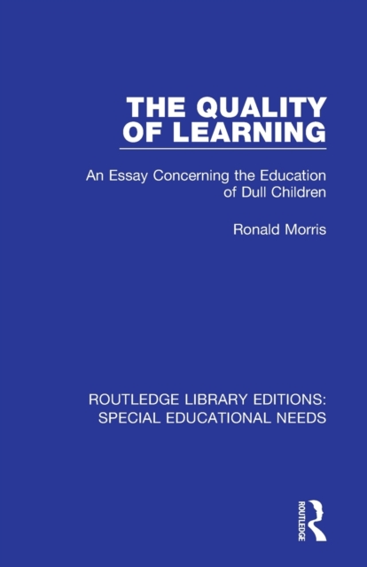 The Quality of Learning : An Essay Concerning the Education of Dull Children, Paperback / softback Book