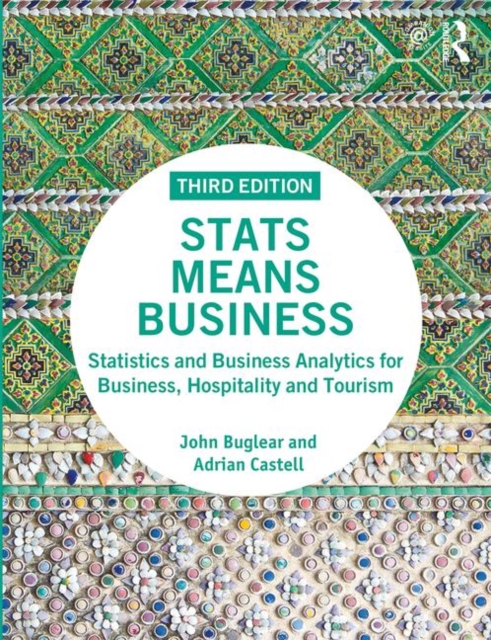 Stats Means Business : Statistics and Business Analytics for Business, Hospitality and Tourism, Paperback / softback Book