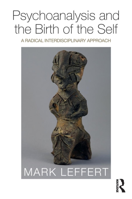Psychoanalysis and the Birth of the Self : A Radical Interdisciplinary Approach, Paperback / softback Book