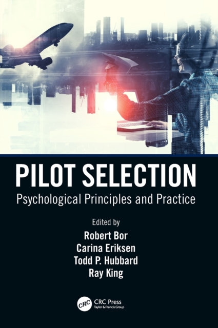 Pilot Selection : Psychological Principles and Practice, Hardback Book