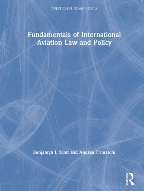 Fundamentals of International Aviation Law and Policy, Hardback Book