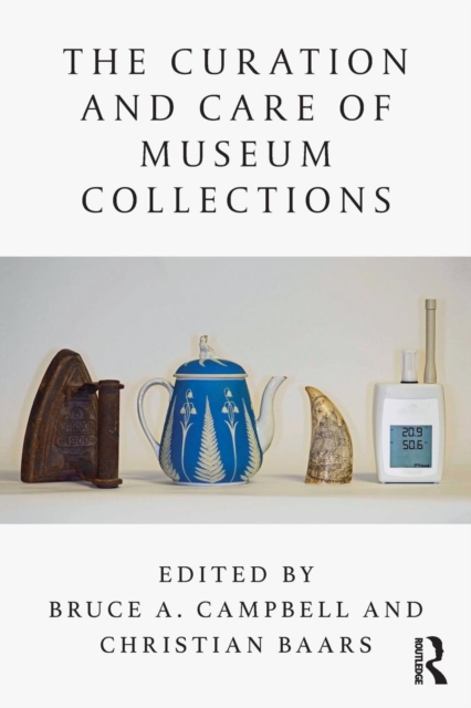 The Curation and Care of Museum Collections, Paperback / softback Book