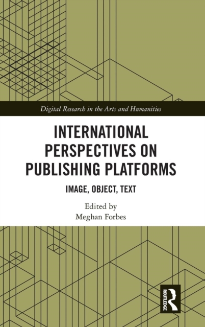 International Perspectives on Publishing Platforms : Image, Object, Text, Hardback Book