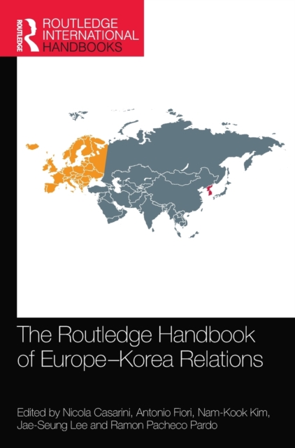 The Routledge Handbook of Europe-Korea Relations, Hardback Book