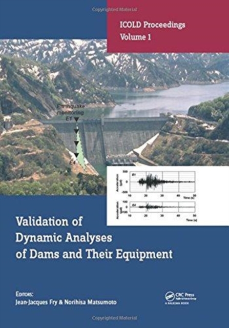 Validation of Dynamic Analyses of Dams and Their Equipment : Edited Contributions to the International Symposium on the Qualification of Dynamic Analyses of Dams and their Equipments, 31 August-2 Sept, Hardback Book