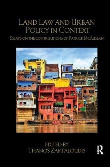 Land Law and Urban Policy in Context : Essays on the Contributions of Patrick McAuslan, Paperback / softback Book