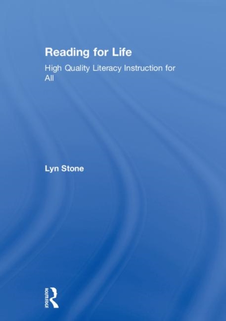 Reading for Life : High Quality Literacy Instruction for All, Hardback Book