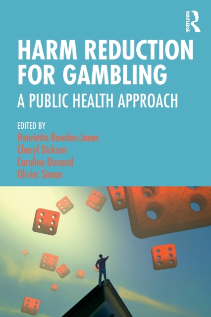 Harm Reduction for Gambling : A Public Health Approach, Paperback / softback Book