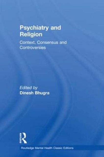 Psychiatry and Religion : Context, Consensus and Controversies, Hardback Book
