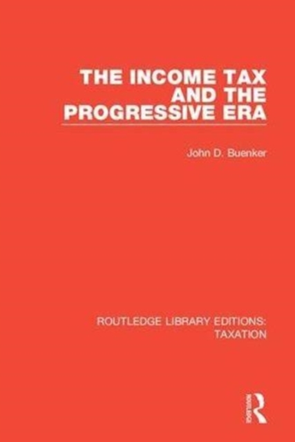 The Income Tax and the Progressive Era, Hardback Book