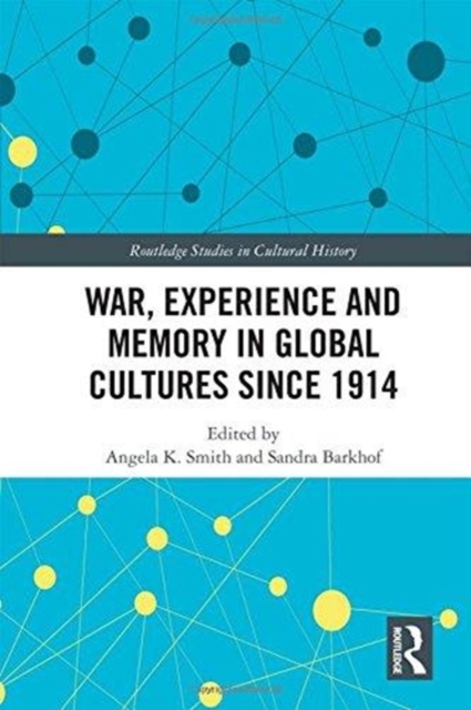 War Experience and Memory in Global Cultures Since 1914, Hardback Book