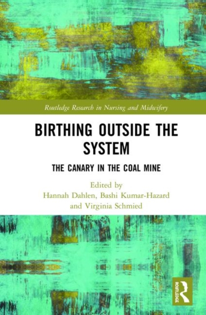 Birthing Outside the System : The Canary in the Coal Mine, Hardback Book