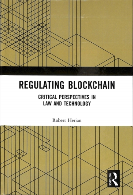 Regulating Blockchain : Critical Perspectives in Law and Technology, Hardback Book