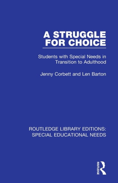 A Struggle for Choice : Students with Special Needs in Transition to Adulthood, Paperback / softback Book