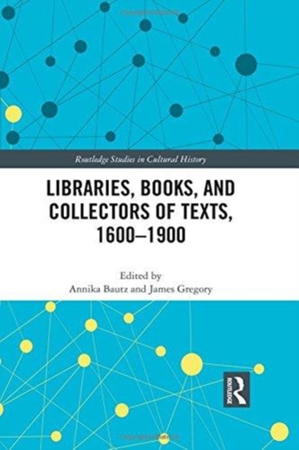 Libraries, Books, and Collectors of Texts, 1600-1900, Hardback Book