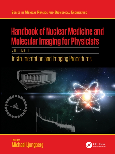 Handbook of Nuclear Medicine and Molecular Imaging for Physicists : Instrumentation and Imaging Procedures, Volume I, Hardback Book