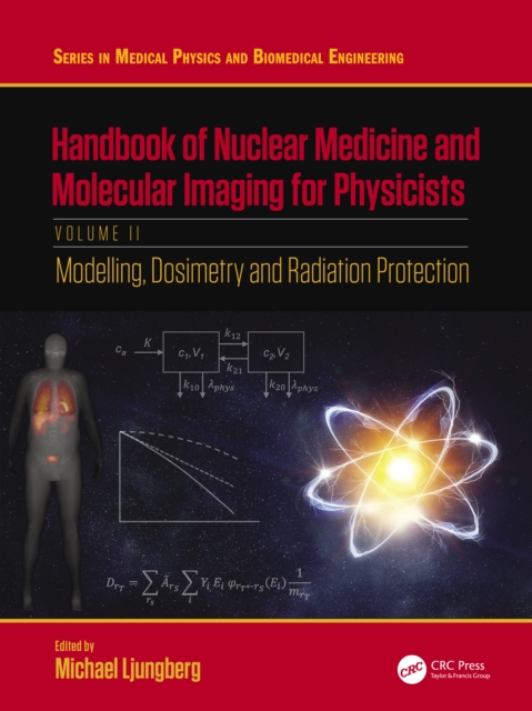 Handbook of Nuclear Medicine and Molecular Imaging for Physicists : Modelling, Dosimetry and Radiation Protection, Volume II, Hardback Book