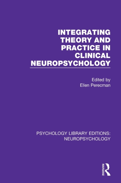 Integrating Theory and Practice in Clinical Neuropsychology, Paperback / softback Book