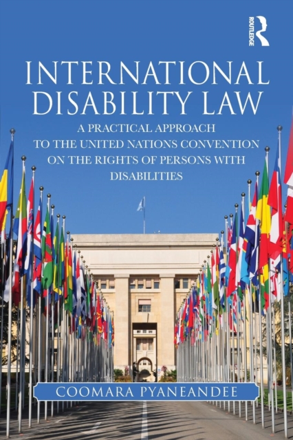 International Disability Law : A Practical Approach to the United Nations Convention on the Rights of Persons with Disabilities, Paperback / softback Book
