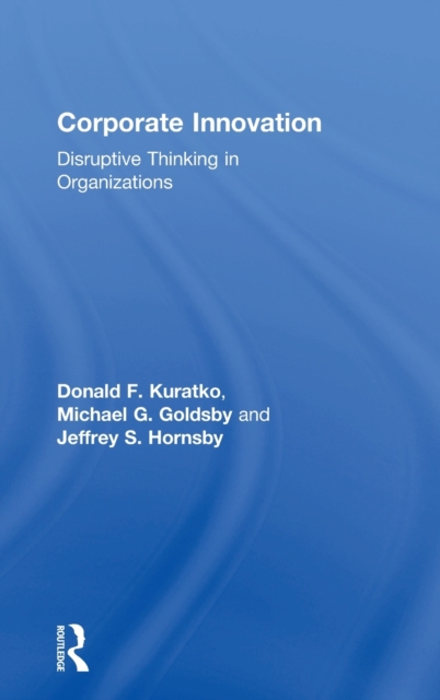 Corporate Innovation : Disruptive Thinking in Organizations, Hardback Book