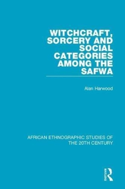 Witchcraft, Sorcery and Social Categories Among the Safwa, Hardback Book