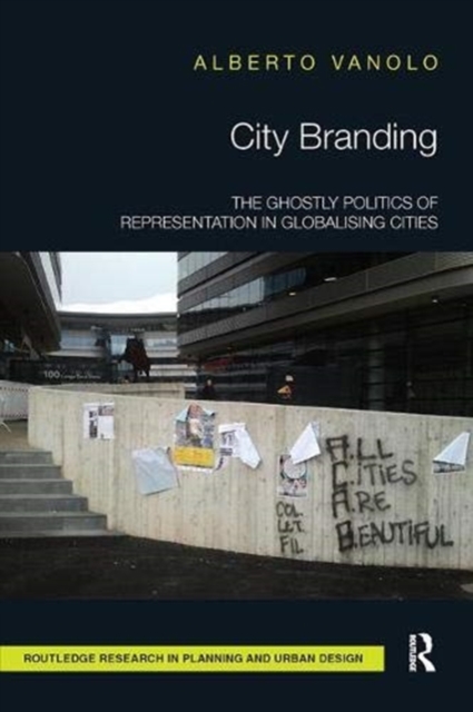 City Branding : The Ghostly Politics of Representation in Globalising Cities, Paperback / softback Book