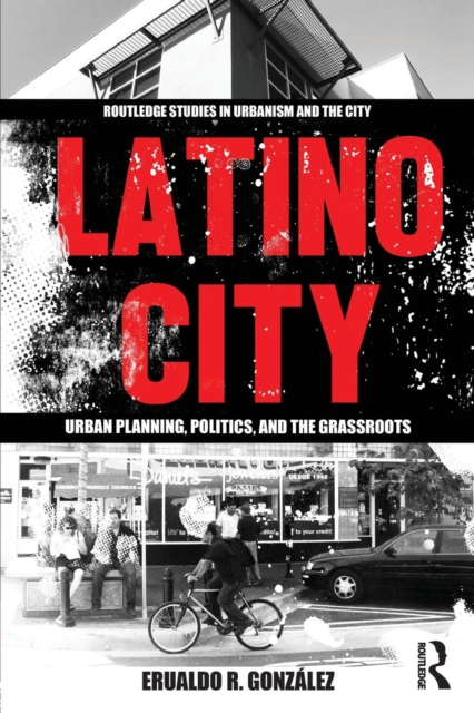 Latino City : Urban Planning, Politics, and the Grassroots, Paperback / softback Book