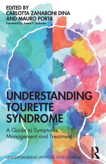 Understanding Tourette Syndrome : A guide to symptoms, management and treatment, Paperback / softback Book