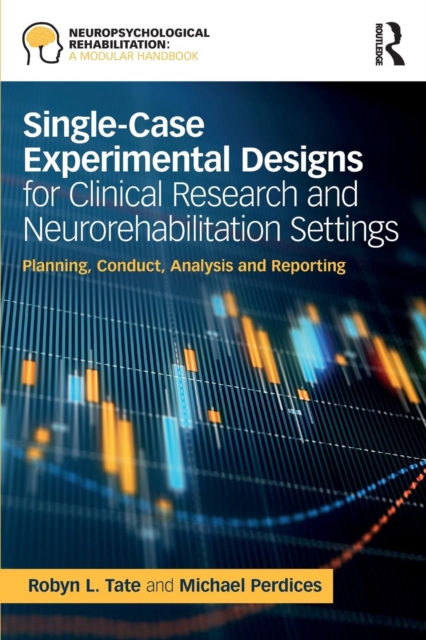 Single-Case Experimental Designs for Clinical Research and Neurorehabilitation Settings : Planning, Conduct, Analysis and Reporting, Paperback / softback Book