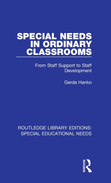 Special Needs in Ordinary Classrooms : From Staff Support to Staff Development, Hardback Book