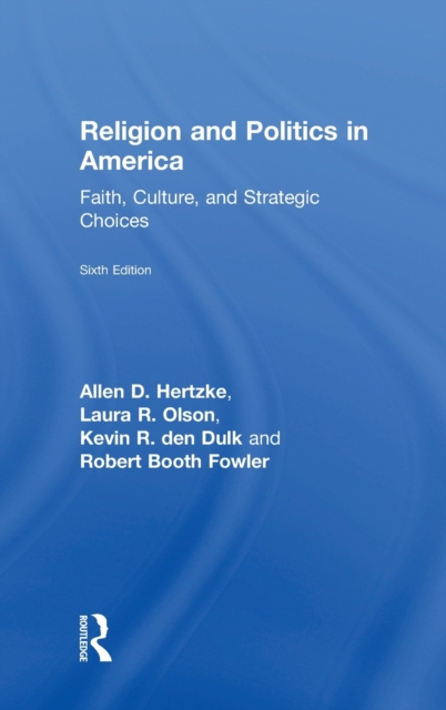 Religion and Politics in America : Faith, Culture, and Strategic Choices, Hardback Book