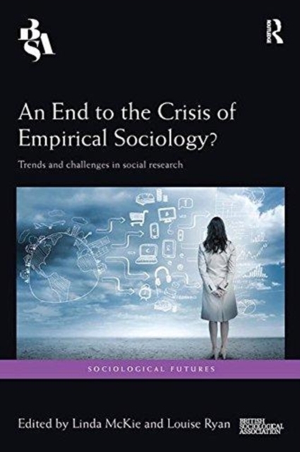 An End to the Crisis of Empirical Sociology? : Trends and Challenges in Social Research, Paperback / softback Book