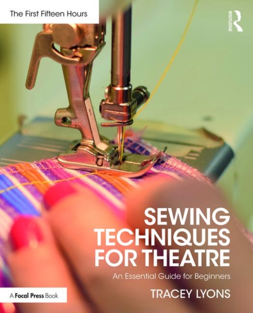 Sewing Techniques for Theatre : An Essential Guide for Beginners, Paperback / softback Book