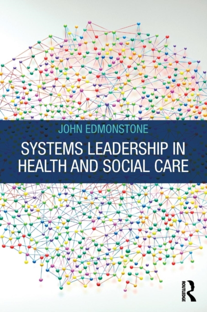 Systems Leadership in Health and Social Care, Paperback / softback Book