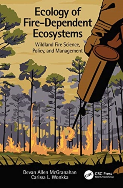 Ecology of Fire-Dependent Ecosystems : Wildland Fire Science, Policy, and Management, Hardback Book