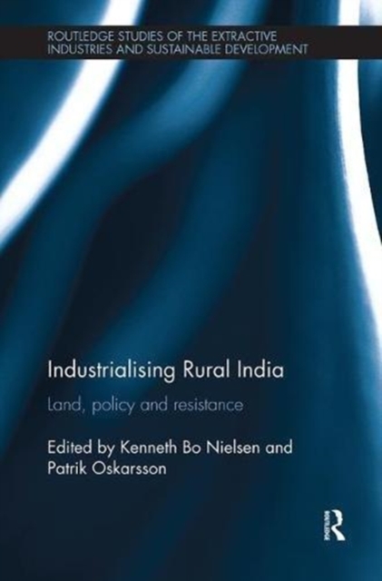Industrialising Rural India : Land, policy and resistance, Paperback / softback Book