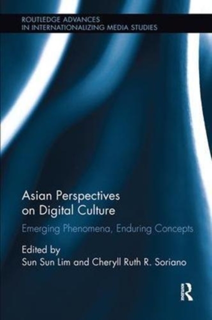 Asian Perspectives on Digital Culture : Emerging Phenomena, Enduring Concepts, Paperback / softback Book