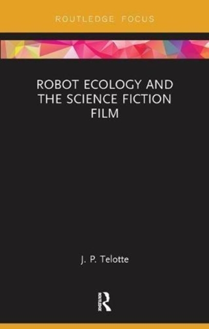 Robot Ecology and the Science Fiction Film, Paperback / softback Book