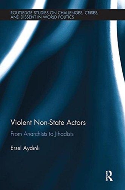 Violent Non-State Actors : From Anarchists to Jihadists, Paperback / softback Book