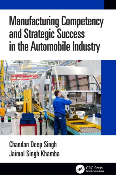 Manufacturing Competency and Strategic Success in the Automobile Industry, Hardback Book