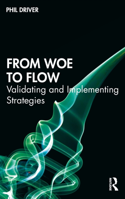 From Woe to Flow : Validating and Implementing Strategies, Hardback Book