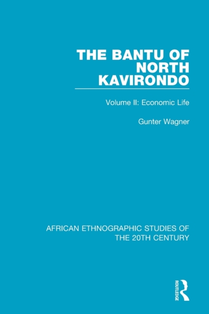 The Bantu of North Kavirondo : Volume 2: Economic Life, Paperback / softback Book