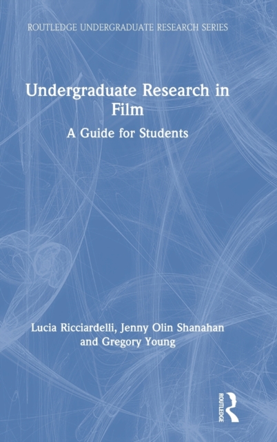 Undergraduate Research in Film : A Guide for Students, Hardback Book